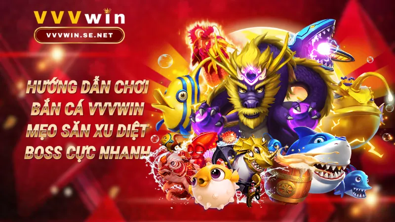 Hướng dẫn chơi bắn cá Vvvwin – Mẹo săn xu, diệt boss cực nhanh